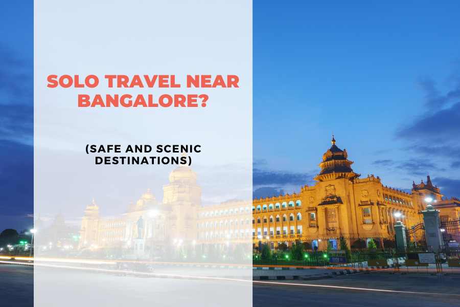 Solo Travel Near Bangalore